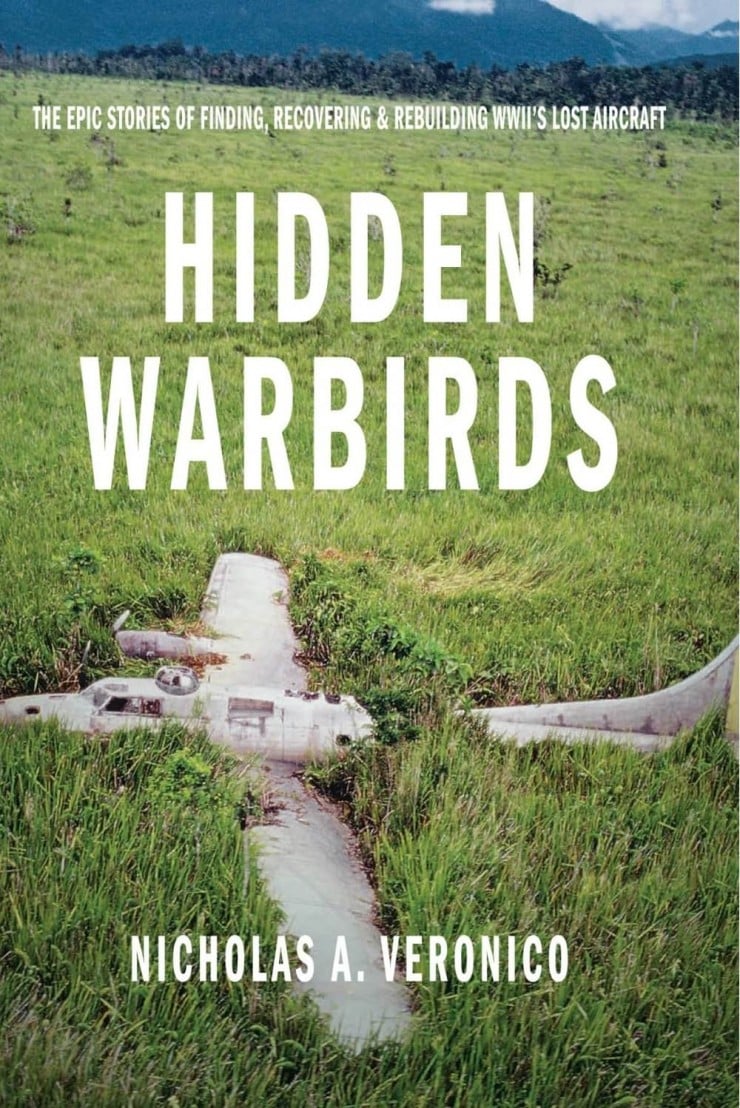Hidden Warbirds The Epic Stories of Finding Recovering and Rebuilding WWII Lost Aircraft 740x1108 Hidden Warbirds: The Epic Stories of Finding, Recovering, and Rebuilding WWIIs Lost Aircraft