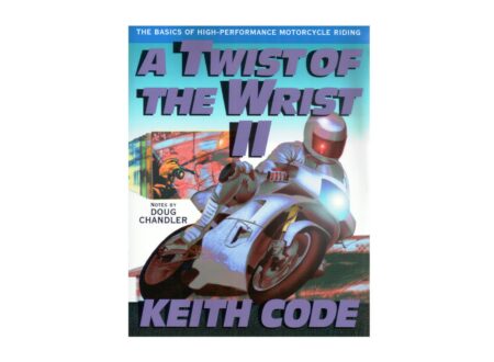 A Twist of the Wrist: The Basics of High-Performance Motorcycle Riding Twist of the Wrist II book 450x330 - A Twist of the Wrist: The Basics of High-Performance Motorcycle Riding