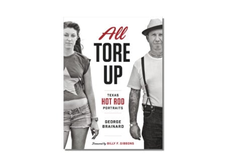 All Tore Up: Texas Hot Rod Portraits All Tore Up Book 450x330 - All Tore Up: Texas Hot Rod Portraits
