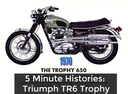 5 Minute Histories: Triumph TR6 Trophy - The Desert Sled triumph 5 minute 450x330 - 5 Minute Histories: Triumph TR6 Trophy - The Desert Sled