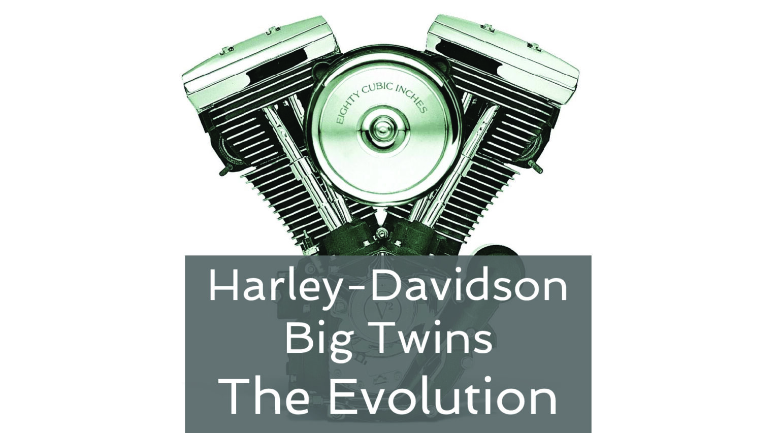 Harley-Davidson Big Twins – The Evolution