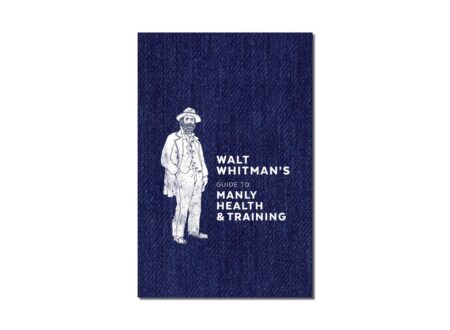 Walt Whitman's Guide to Manly Health and Training Walt Whitmans Guide to Manly Health and Training 450x330 - Walt Whitman's Guide to Manly Health and Training