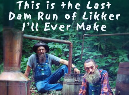 Documentary: This is the Last Dam Run of Likker I'll Ever Make This is the Last Dam Run of Likker Ill Ever Make 450x330 - Documentary: This is the Last Dam Run of Likker I'll Ever Make