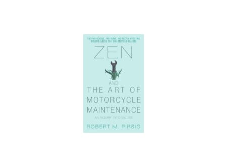 Zen and the Art of Motorcycle Maintenance Zen and the Art of Motorcycle Maintenance