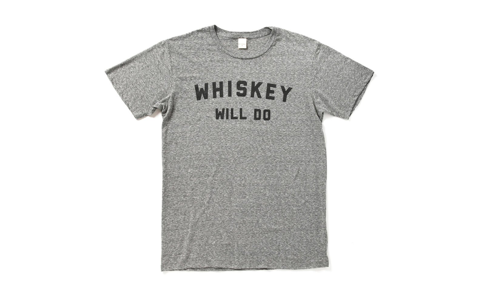 Whiskey Will Do T-Shirt