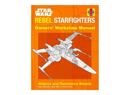 Star Wars - Rebel Starfighters Owners' Workshop Manual