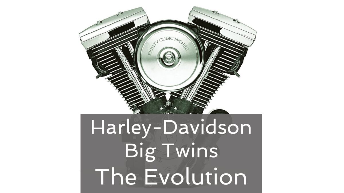 Harley-Davidson Big Twins – The Evolution